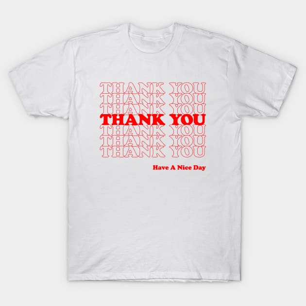 Thank You Have A Nice Day T-Shirt by Hergyangger